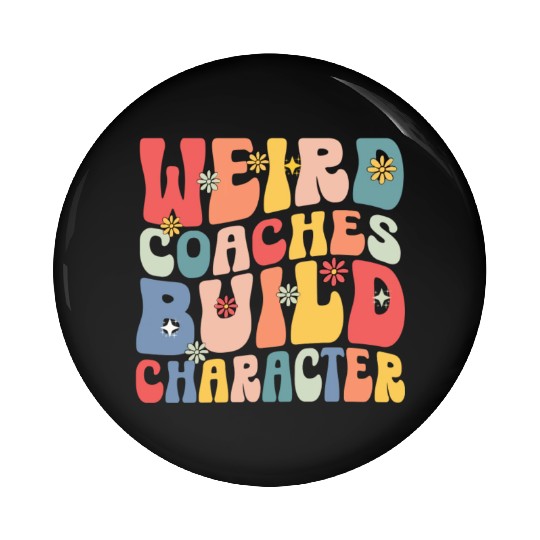 Weird Coaches Build Character Coach Pin Buttons
