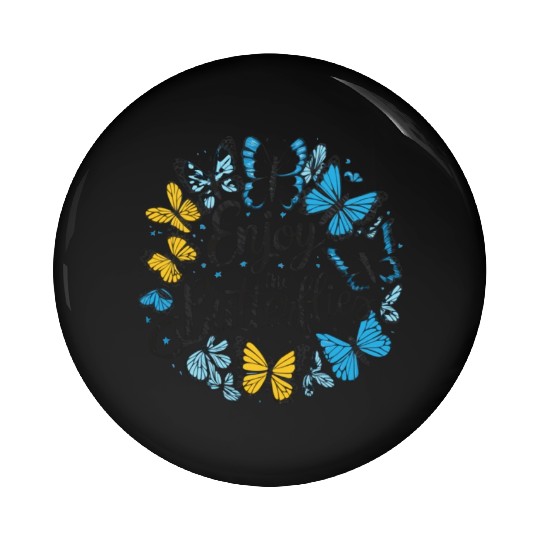 enjoy the butterflies Pin Buttons