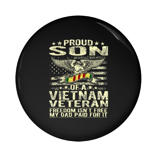 Freedom Isn't Free Proud Son Of A Vietnam Pin Buttons