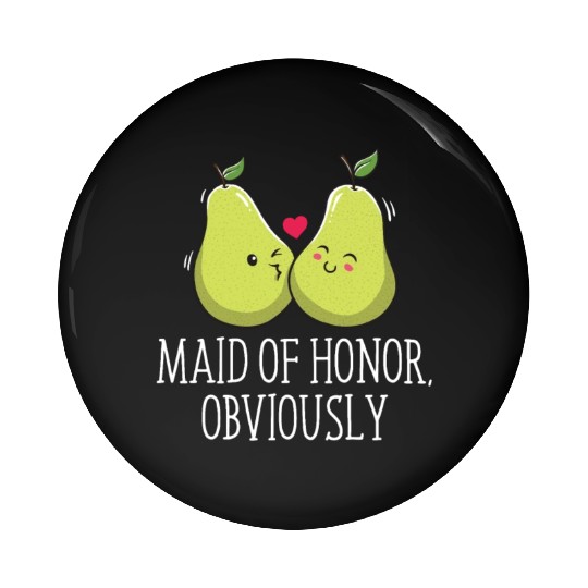 Maid Of Honor Obviously Best Woman Bridesmaid Best Pin Buttons