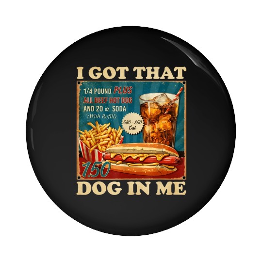 I Got That Dog In Me, Funny Hot Dogs Combo 4th Pin Buttons