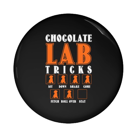 Brown Labrador CHOCOLATE LAB TRICKS Stubborn Pin Buttons