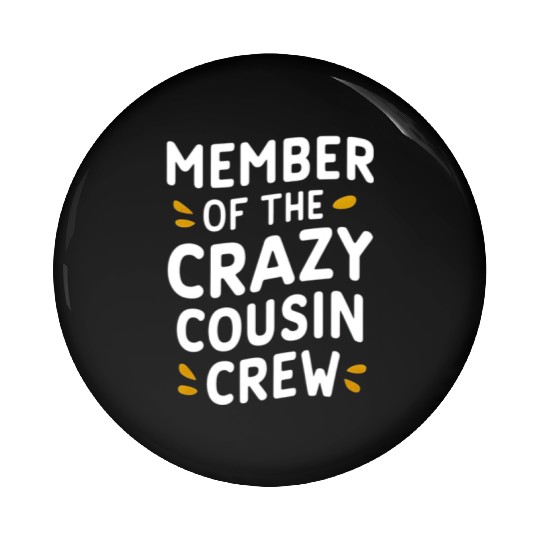 “Crazy Cousin Crew” Matching Cousin Pin Buttons