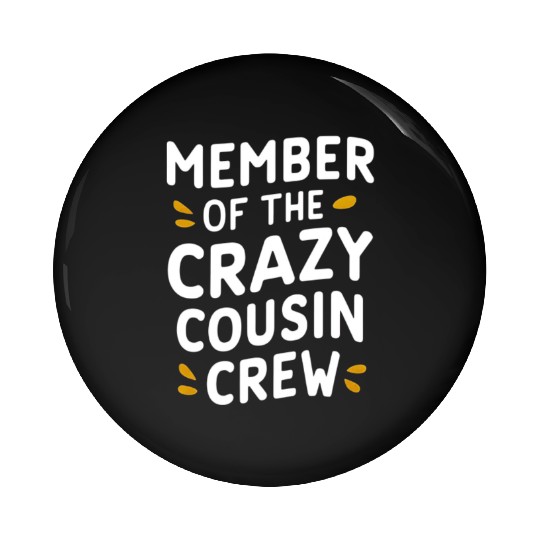 “Crazy Cousin Crew” Matching Cousin Pin Buttons