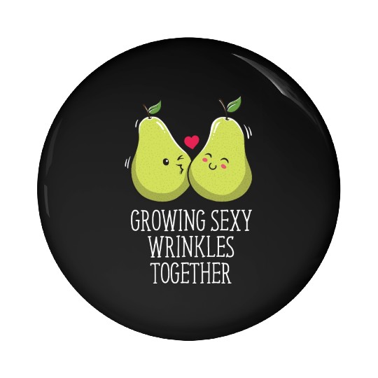 Growing Sexy Wrinkles Together Funny Wedding Humor Pin Buttons