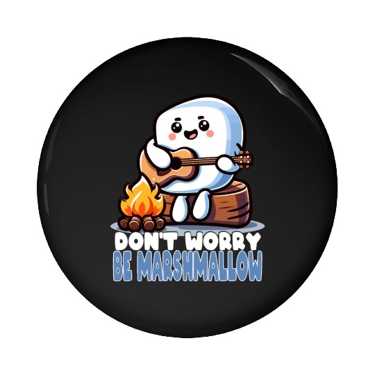 Don't Worry Be Marshmallow Cute Camping Pin Buttons