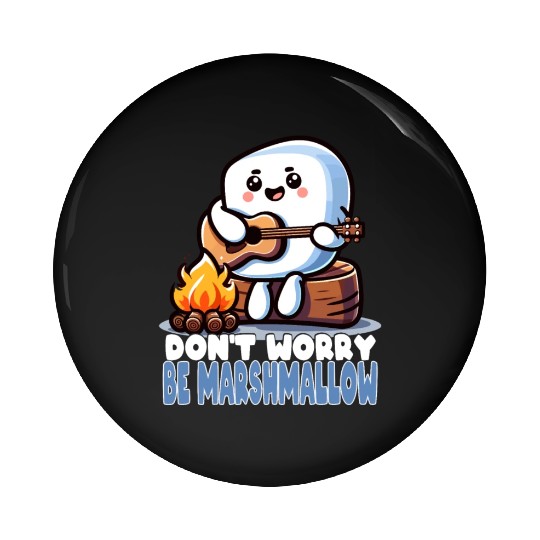 Don't Worry Be Marshmallow Cute Camping Pin Buttons