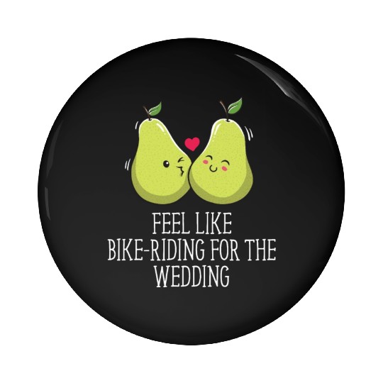 Feel Like Bike Riding for Wedding Engagement Pin Buttons