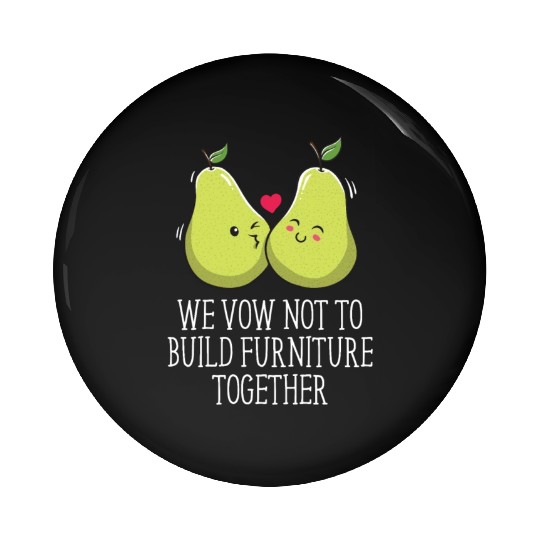 Vow Not to Build Furniture Together Funny Wedding Pin Buttons