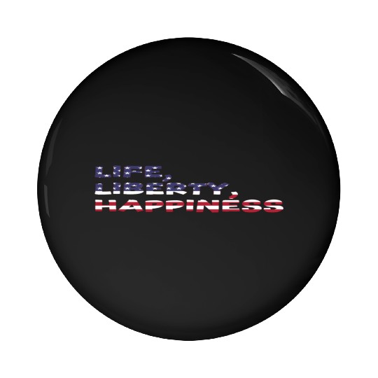 Life, Liberty, Happiness American Flag Font Pin Buttons