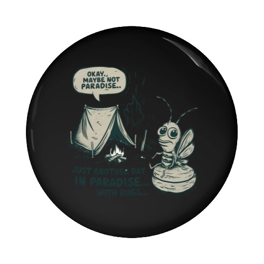 Okay Maybe Not Paradise Just another day in Pin Buttons