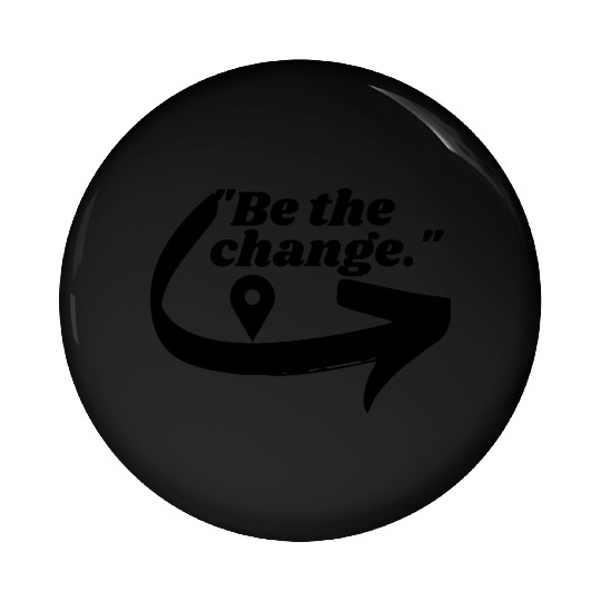 Be the change Pin Buttons