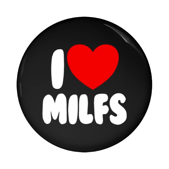 I Love MILFS Red Heart Love Hot Moms I Love MILFS Pin Buttons