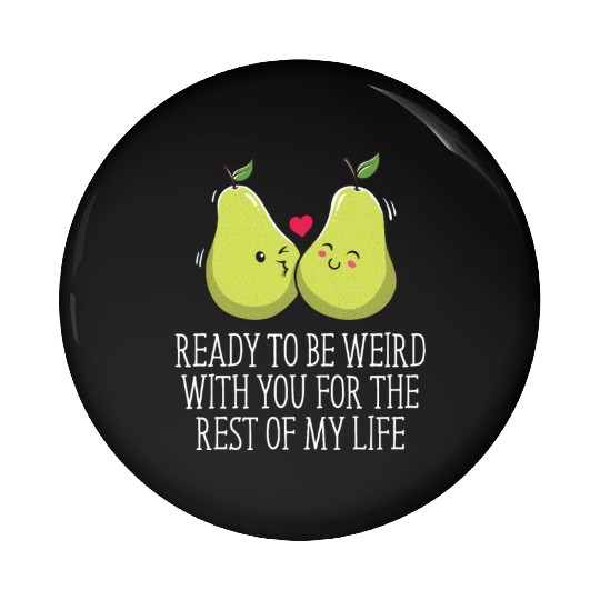 Ready to Be Weird with You Wedding Engagement Pin Buttons