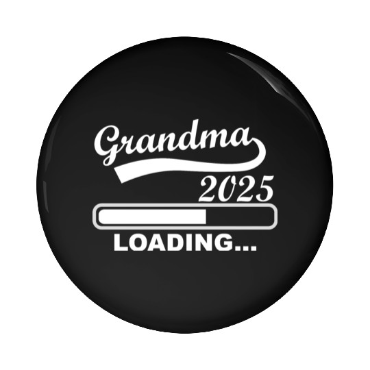 Grandma 2025 Loading, I'll Be A Grandma In 2025 Pin Buttons