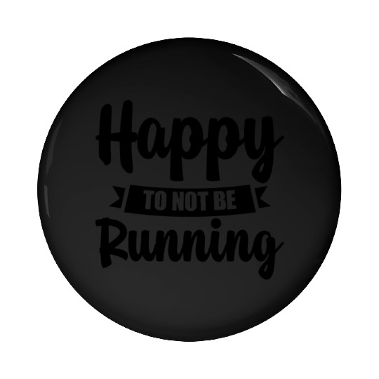 Happy To Not Be Running 4 Pin Buttons