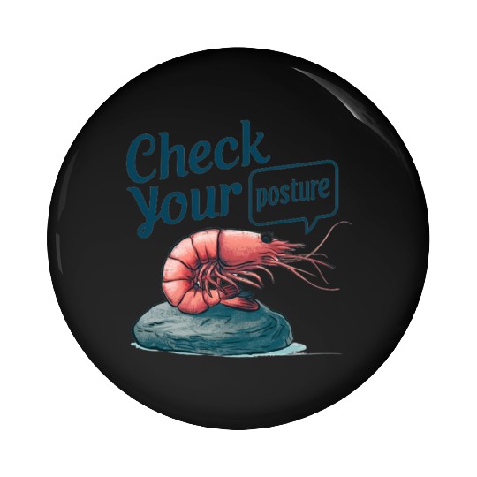 Funny Shrimp "Check Your Posture" Pin Buttons