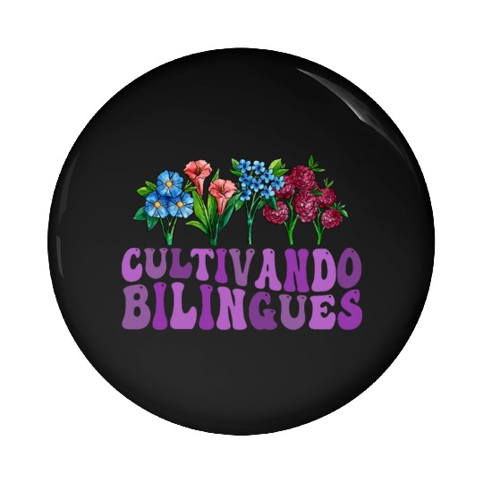 Cultivando Bilingües Spanish Teacher Pin Buttons