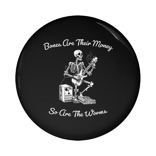 Their Bones Are Their Money I think you should Pin Buttons