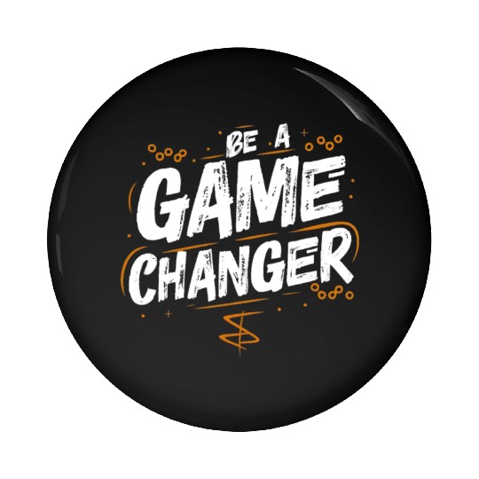 Be a game changer Pin Buttons