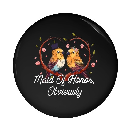 Maid Of Honor Obviously Best Woman Bridesmaid Best Pin Buttons