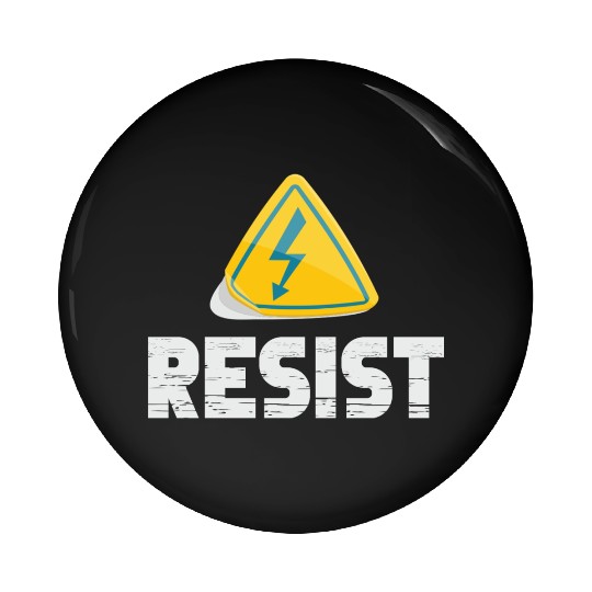 Resist Electrical Engineer Physicist Electrician Pin Buttons