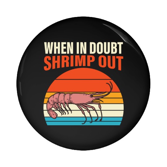When In Doubt Shrimp Out Retro BJJ Brazilian Pin Buttons