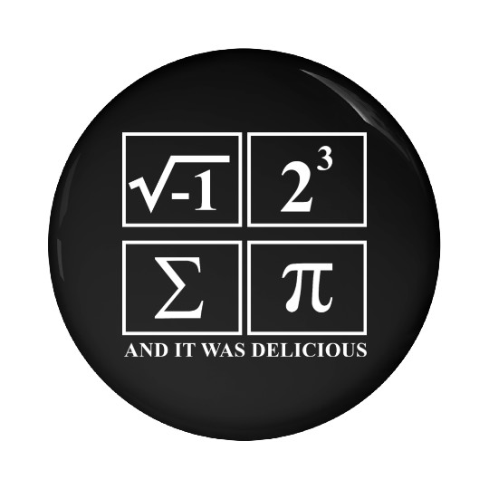 I Ate Some Pie and It Was Delicious Math Pun Pi Pin Buttons