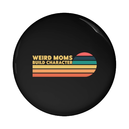 Weird Moms Build Character Pin Buttons