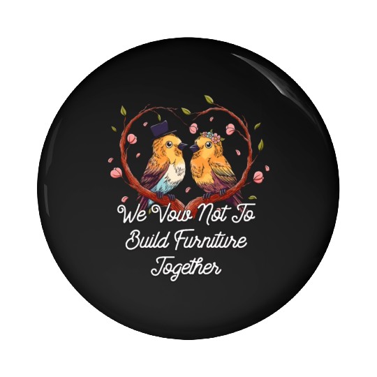Vow Not To Build Furniture Together Funny Wedding Pin Buttons