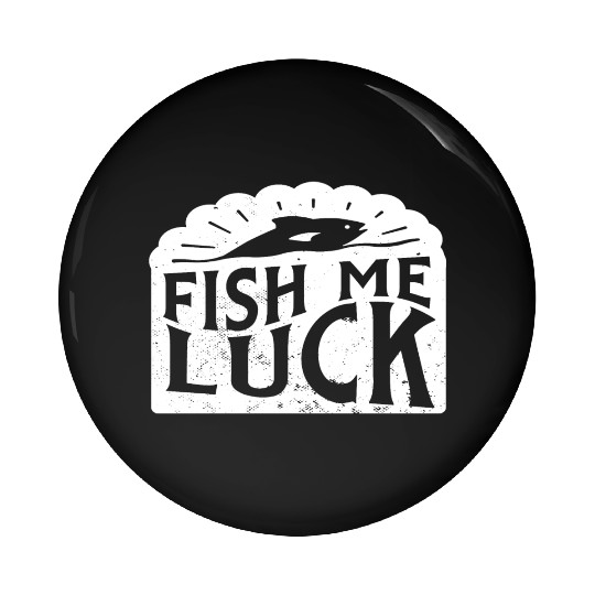 Funny Lake River Fishing Pun Fish Me Luck Boating Pin Buttons