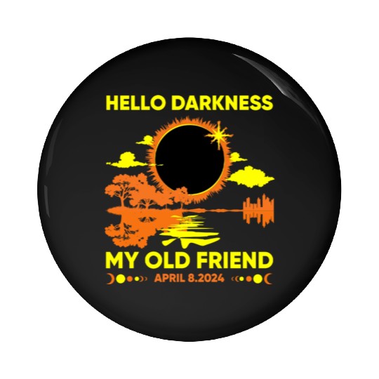 Hello Darkness My Old Friend - April 8th 2024 Pin Buttons