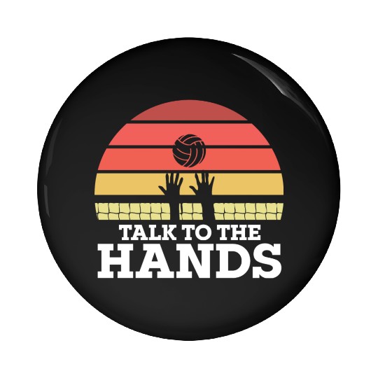 Talk To The Hands Funny Volleyball Player Pin Buttons