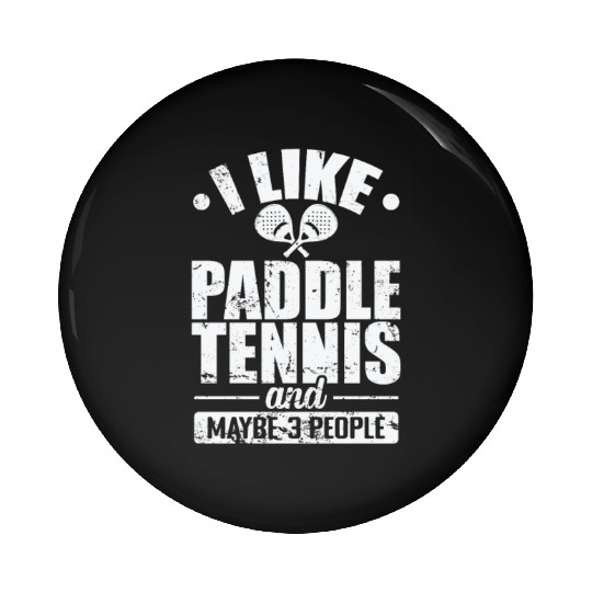 I like Paddle Tennis and maybe 3 People Pin Buttons
