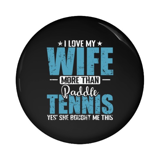 I Love my Wife more than Paddle Tennis Pin Buttons