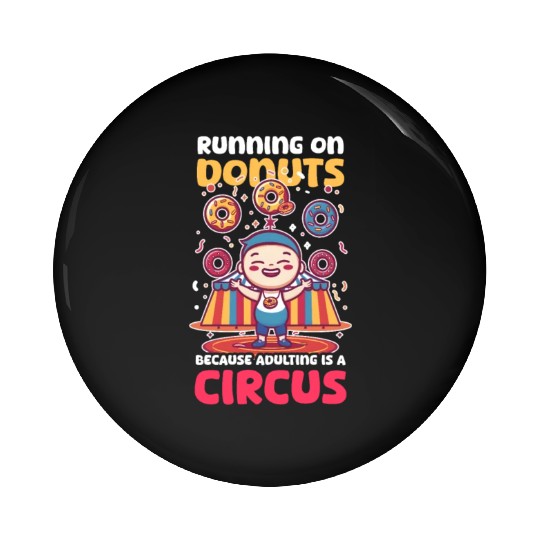 Donut Lover Running on Donuts Adulting Is a Circus Pin Buttons
