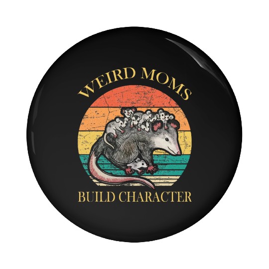 Weird Moms Build Character Opossum Pin Buttons