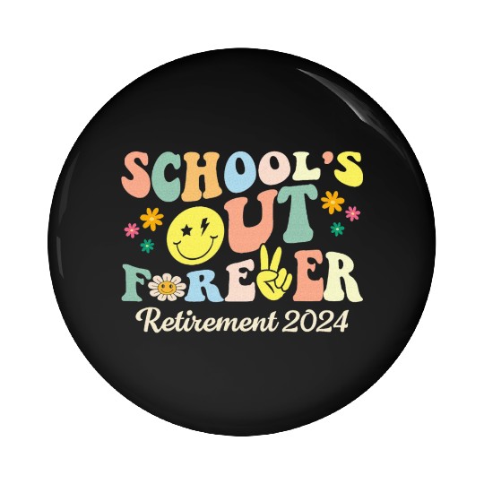 School s Out Forever Gifts Retired Teacher Pin Buttons