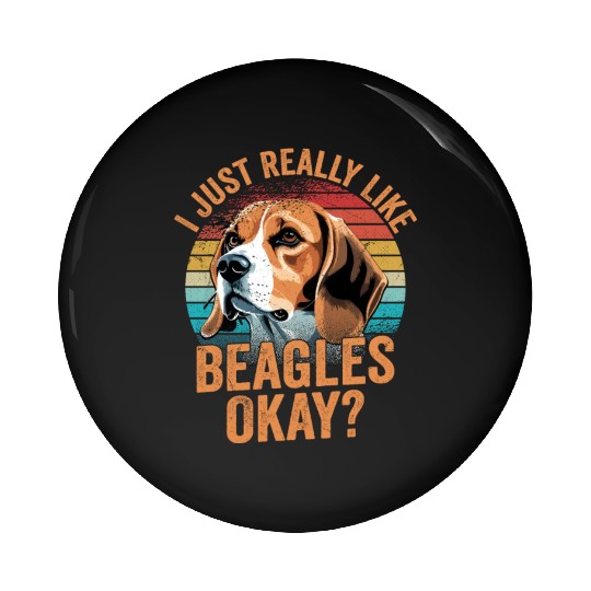 I Just Really Like Beagles Okay? Puppy Mom Dog Dad Pin Buttons