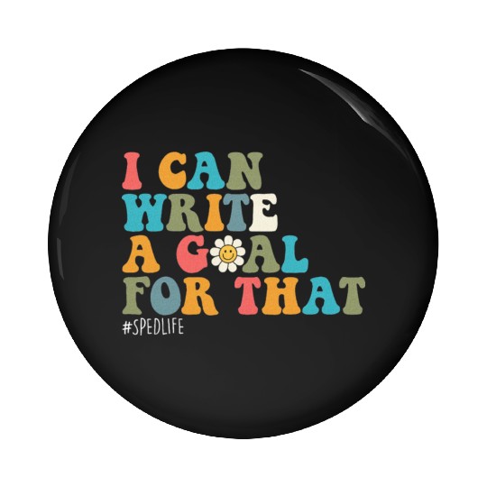 Special Education Sped Teacher I Can Write A Goal Pin Buttons