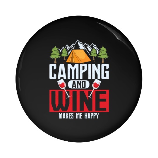 Camping and wine makes me happy Camper Outdoor Pin Buttons