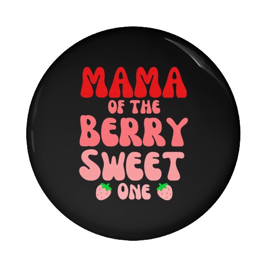 Mama Of The Berry Sweet One Pin Buttons