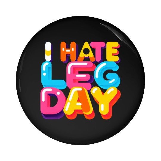 I Hate Leg Day 33 Pin Buttons