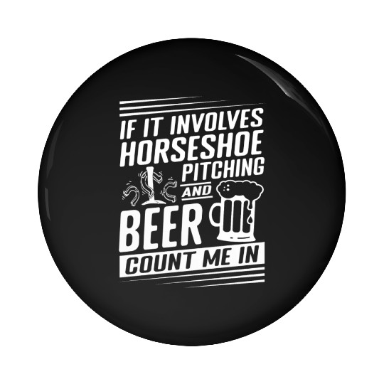 Horseshoe Pitching and Beer Count Me In Pin Buttons