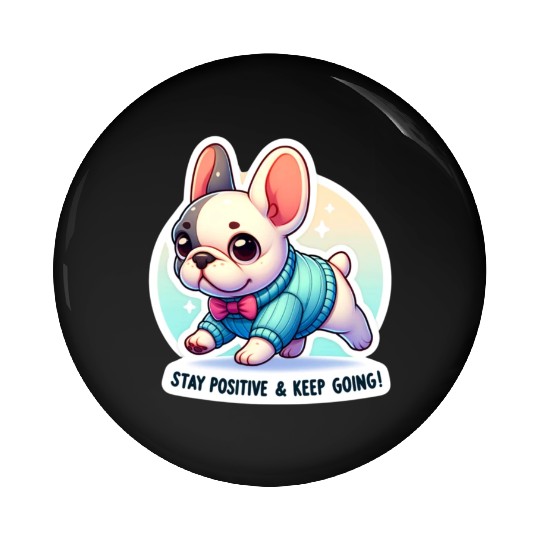 Stay Positive French Bulldog Motivational Words Pin Buttons