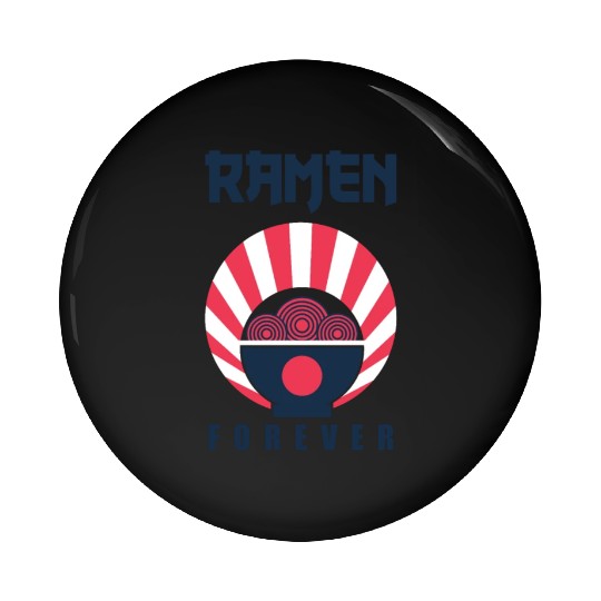 ramen forever for ramen lovers community Pin Buttons