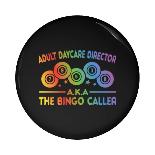 Adult Day Care Director Aka Bingo Caller Pin Buttons