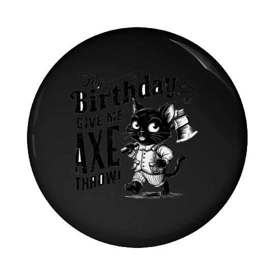 It's My Birthday Funny Axe Throwing cat Lover Pin Buttons
