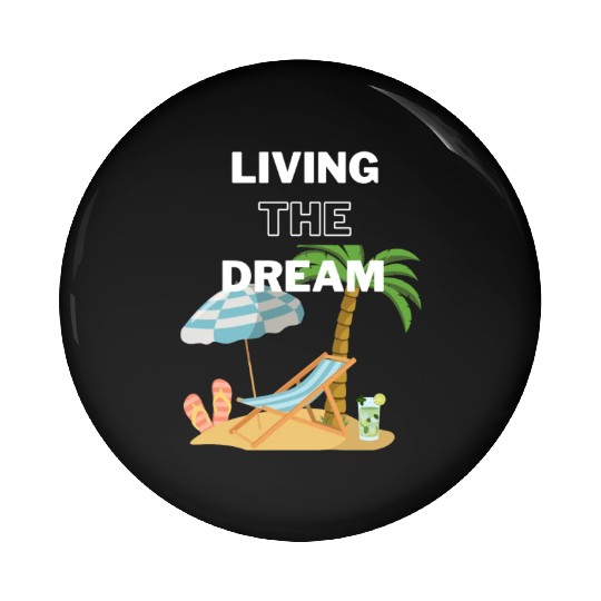 Living the Dream Pin Buttons