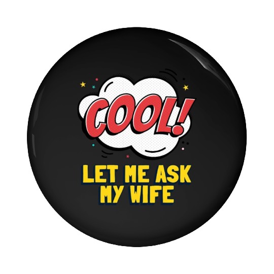 Let Me Ask My Wife Pin Buttons